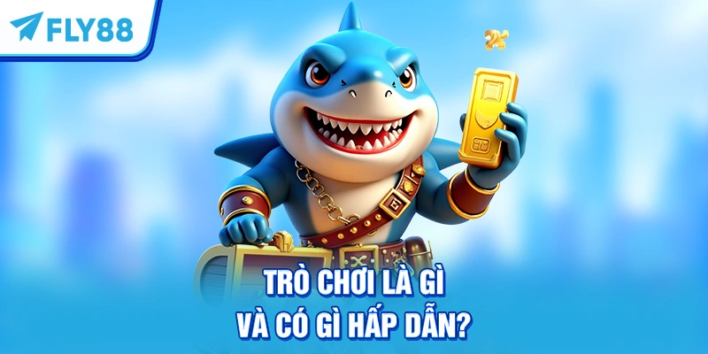 Bắn cá Rồng Vàng đổi thưởng: Trò chơi là gì và có gì hấp dẫn?